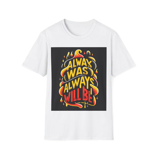 Always Was Always Will Be-T-Shirt-Unisex-Ally Friendly