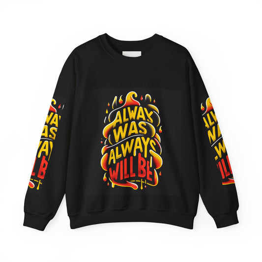 Always Was, Always Will Be - Crewneck Sweatshirt-MOB