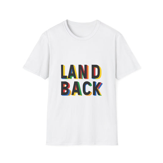 Unisex Softstyle T-Shirt: LAND BACK Design, Comfortable Graphic Tee, Equality Statement Shirt-MOB